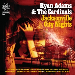 Ryan Adams & the Cardinals - Jacksonville City Nights